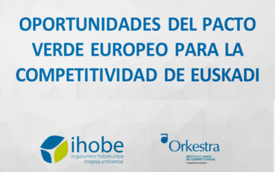 Orkestra e Ihobe elaboran un informe sobre las oportunidades del Pacto Verde Europeo para la competitividad de Euskadi