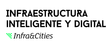 Proyecto  Infraestructura Inteligente y Digital  - Infra&Cities 