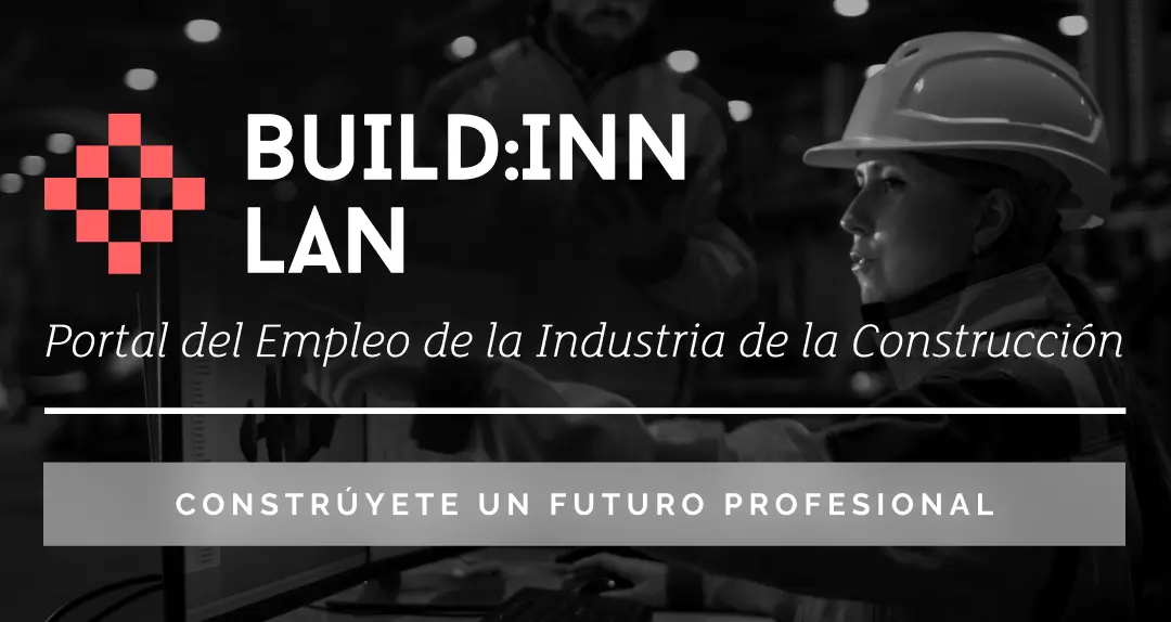 BUILD:INN LAN: El Nuevo Portal de Empleo de la Industria de la Construcción en Euskadi 
